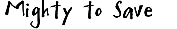 Mighty to Save font preview